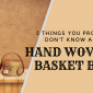 5 Things You Probably Don’t Know About Handwoven Basket Bags